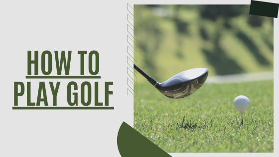 how to play golf for beginner